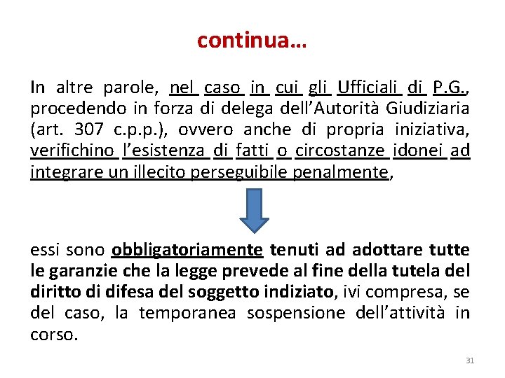 continua… In altre parole, nel caso in cui gli Ufficiali di P. G. ,