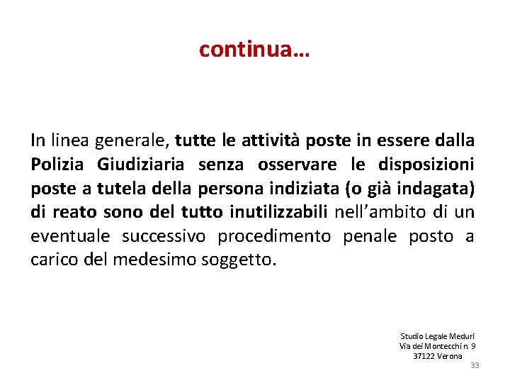 continua… In linea generale, tutte le attività poste in essere dalla Polizia Giudiziaria senza