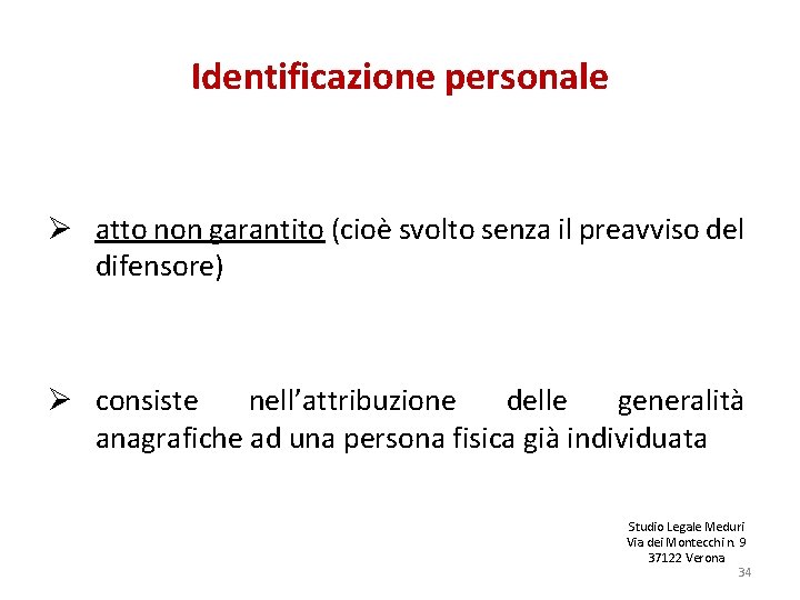 Identificazione personale Ø atto non garantito (cioè svolto senza il preavviso del difensore) Ø