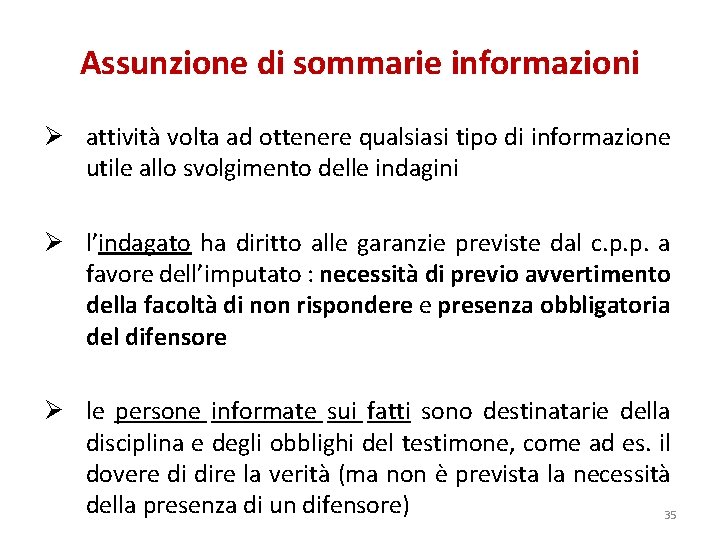 Assunzione di sommarie informazioni Ø attività volta ad ottenere qualsiasi tipo di informazione utile