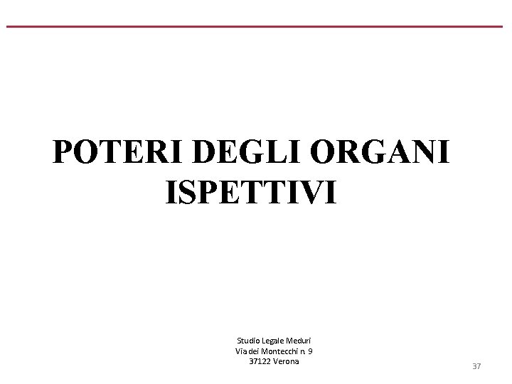 POTERI DEGLI ORGANI ISPETTIVI Studio Legale Meduri Via dei Montecchi n. 9 37122 Verona