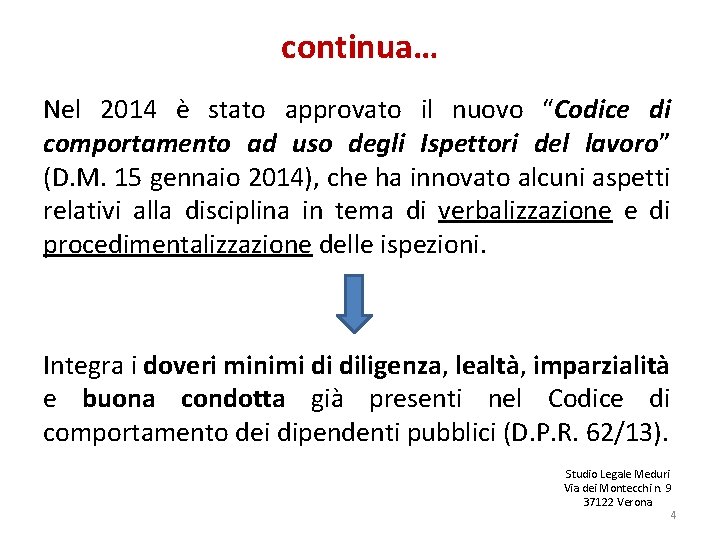 continua… Nel 2014 è stato approvato il nuovo “Codice di comportamento ad uso degli