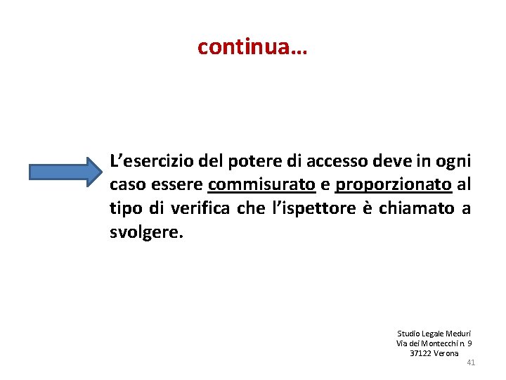 continua… L’esercizio del potere di accesso deve in ogni caso essere commisurato e proporzionato continua… L’esercizio del potere di accesso deve in ogni caso essere commisurato e proporzionato