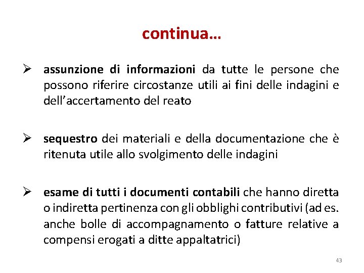 continua… Ø assunzione di informazioni da tutte le persone che possono riferire circostanze utili