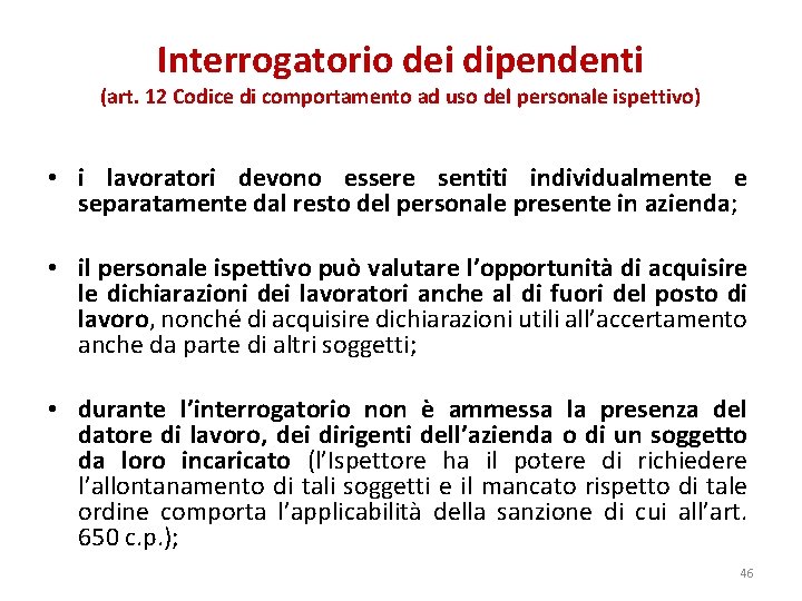 Interrogatorio dei dipendenti (art. 12 Codice di comportamento ad uso del personale ispettivo) •