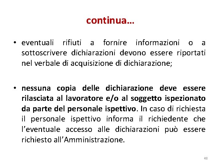 continua… • eventuali rifiuti a fornire informazioni o a sottoscrivere dichiarazioni devono essere riportati