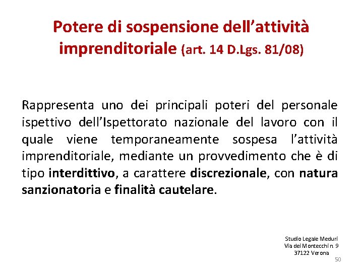 Potere di sospensione dell’attività imprenditoriale (art. 14 D. Lgs. 81/08) Rappresenta uno dei principali