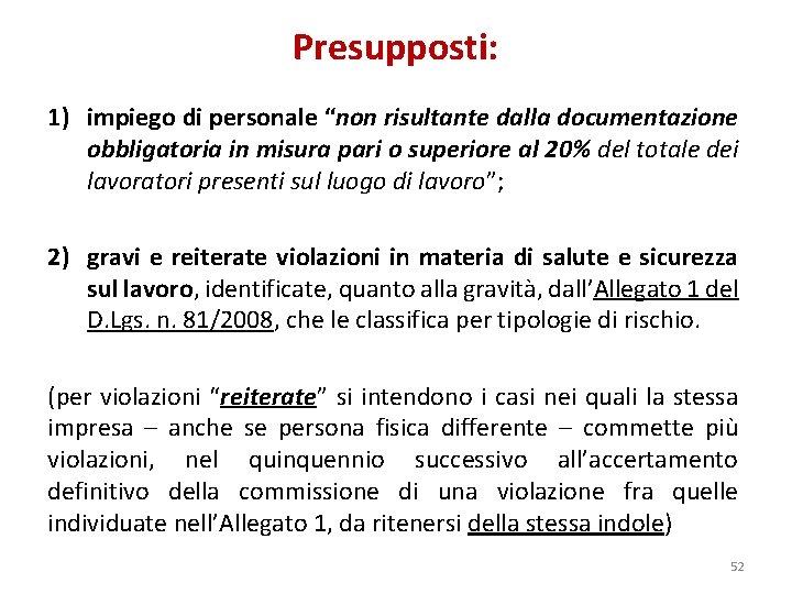 Presupposti: 1) impiego di personale “non risultante dalla documentazione obbligatoria in misura pari o