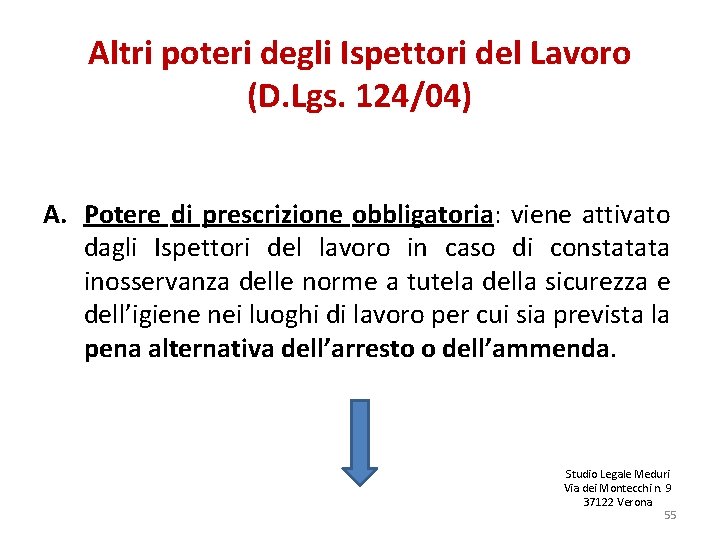 Altri poteri degli Ispettori del Lavoro (D. Lgs. 124/04) A. Potere di prescrizione obbligatoria: