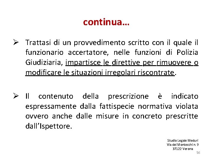 continua… Ø Trattasi di un provvedimento scritto con il quale il funzionario accertatore, nelle