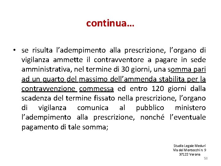 continua… • se risulta l’adempimento alla prescrizione, l’organo di vigilanza ammette il contravventore a