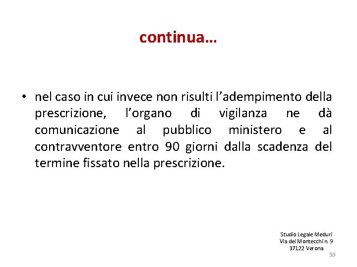 continua… • nel caso in cui invece non risulti l’adempimento della prescrizione, l’organo di