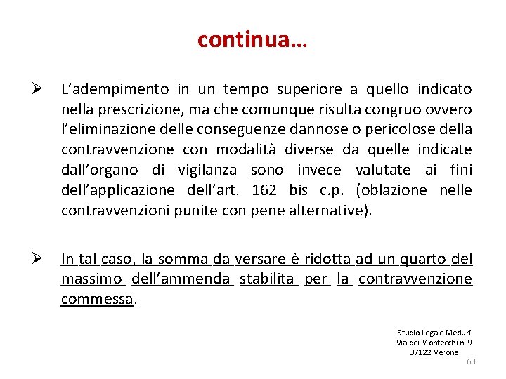 continua… Ø L’adempimento in un tempo superiore a quello indicato nella prescrizione, ma che continua… Ø L’adempimento in un tempo superiore a quello indicato nella prescrizione, ma che