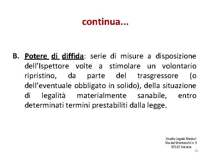 continua. . . B. Potere di diffida: serie di misure a disposizione dell’Ispettore volte