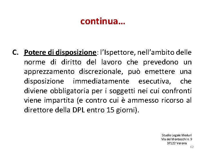 continua… C. Potere di disposizione: l’Ispettore, nell’ambito delle norme di diritto del lavoro che continua… C. Potere di disposizione: l’Ispettore, nell’ambito delle norme di diritto del lavoro che