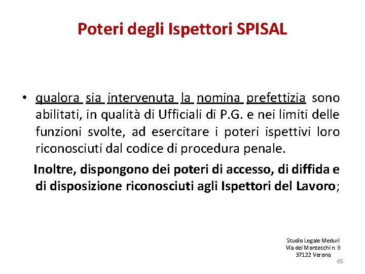 Poteri degli Ispettori SPISAL • qualora sia intervenuta la nomina prefettizia sono abilitati, in