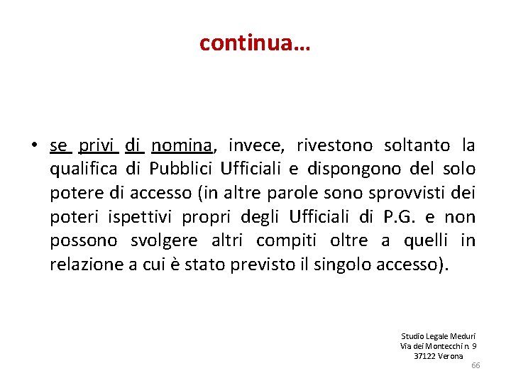 continua… • se privi di nomina, invece, rivestono soltanto la qualifica di Pubblici Ufficiali