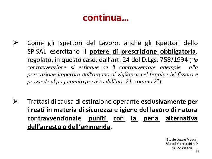 continua… Ø Come gli Ispettori del Lavoro, anche gli Ispettori dello SPISAL esercitano il