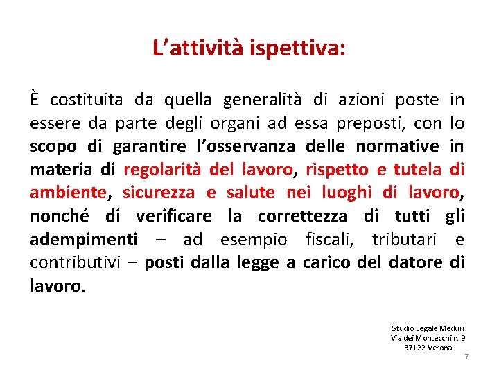 L’attività ispettiva: È costituita da quella generalità di azioni poste in essere da parte L’attività ispettiva: È costituita da quella generalità di azioni poste in essere da parte
