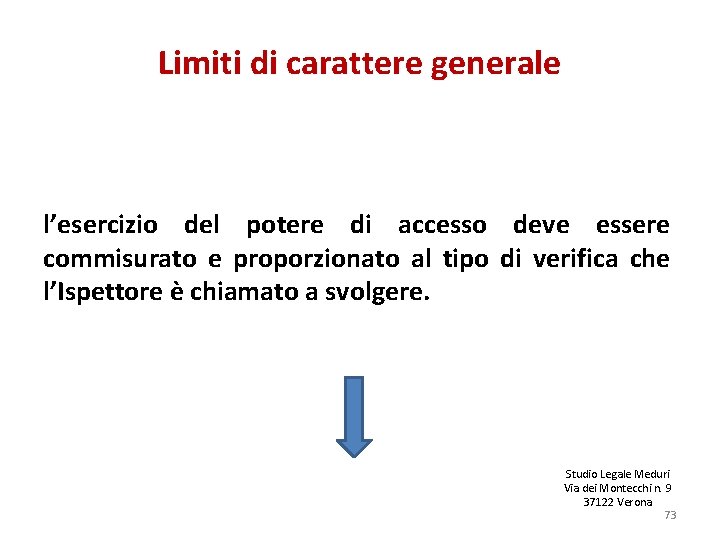 Limiti di carattere generale l’esercizio del potere di accesso deve essere commisurato e proporzionato Limiti di carattere generale l’esercizio del potere di accesso deve essere commisurato e proporzionato