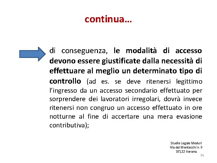 continua… di conseguenza, le modalità di accesso devono essere giustificate dalla necessità di effettuare