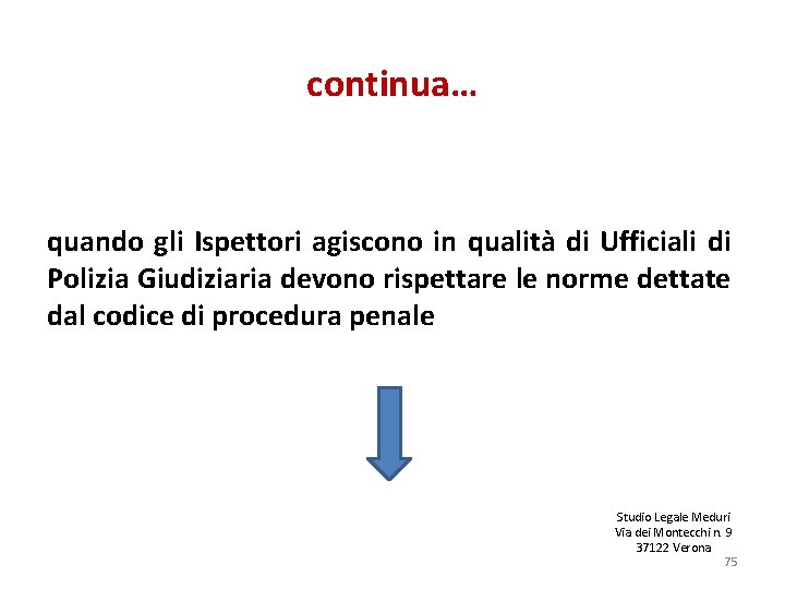 continua… quando gli Ispettori agiscono in qualità di Ufficiali di Polizia Giudiziaria devono rispettare