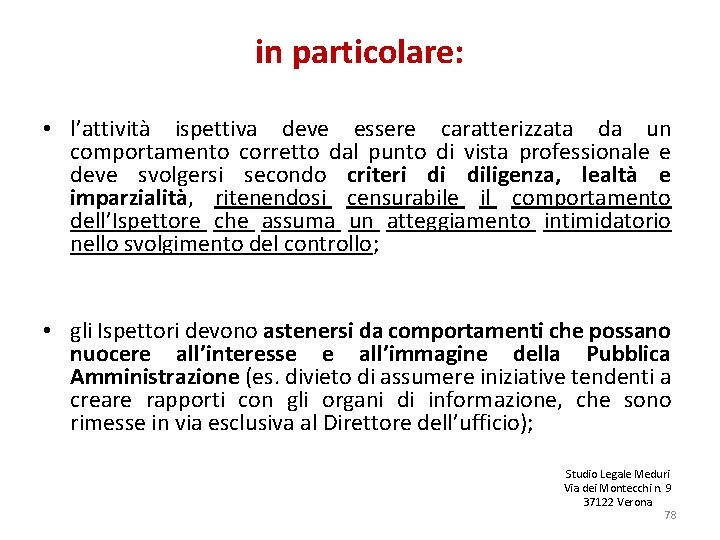 in particolare: • l’attività ispettiva deve essere caratterizzata da un comportamento corretto dal punto