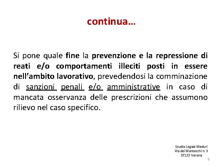 continua… Si pone quale fine la prevenzione e la repressione di reati e/o comportamenti