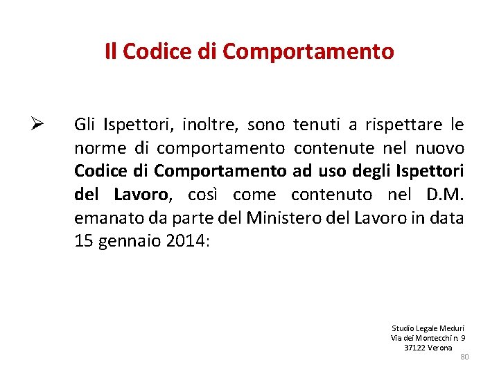 Il Codice di Comportamento Ø Gli Ispettori, inoltre, sono tenuti a rispettare le norme Il Codice di Comportamento Ø Gli Ispettori, inoltre, sono tenuti a rispettare le norme