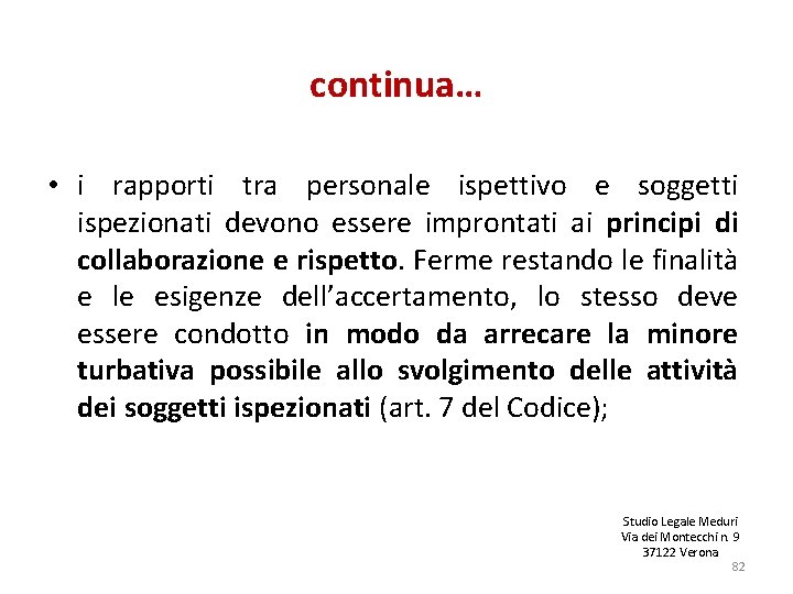 continua… • i rapporti tra personale ispettivo e soggetti ispezionati devono essere improntati ai