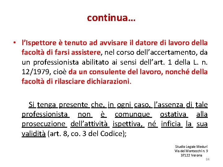 continua… • l’Ispettore è tenuto ad avvisare il datore di lavoro della facoltà di