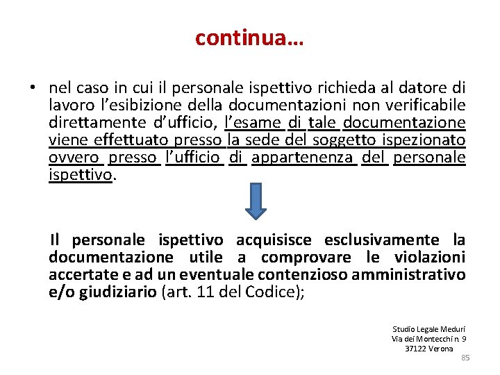 continua… • nel caso in cui il personale ispettivo richieda al datore di lavoro