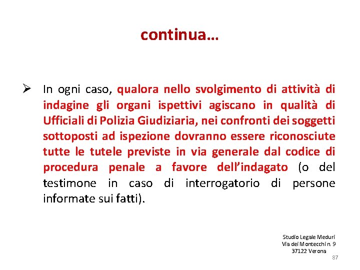 continua… Ø In ogni caso, qualora nello svolgimento di attività di indagine gli organi continua… Ø In ogni caso, qualora nello svolgimento di attività di indagine gli organi