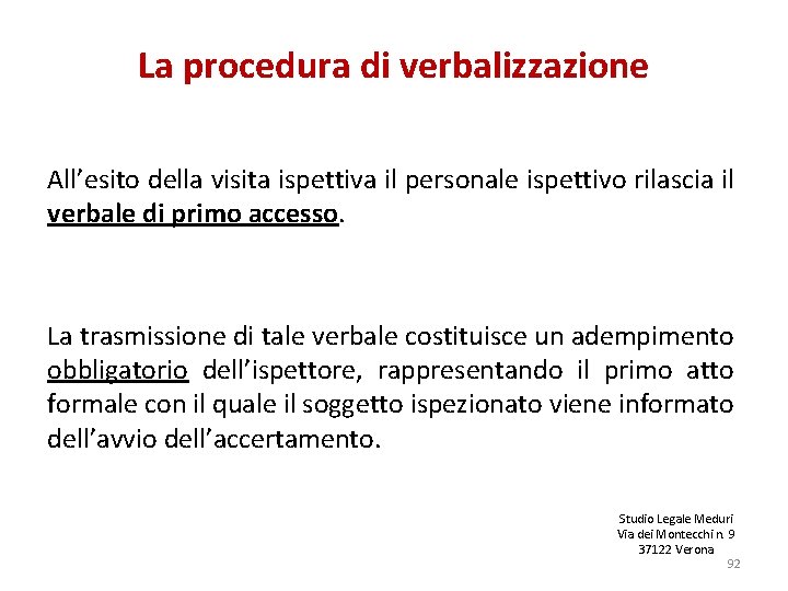 La procedura di verbalizzazione All’esito della visita ispettiva il personale ispettivo rilascia il verbale