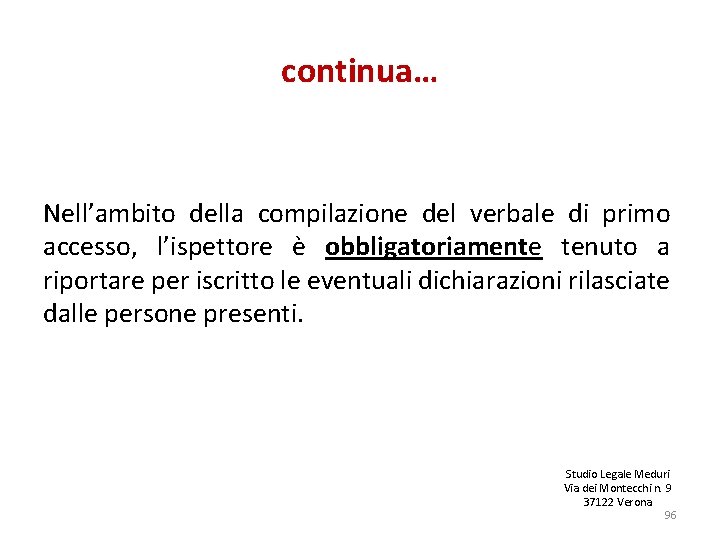 continua… Nell’ambito della compilazione del verbale di primo accesso, l’ispettore è obbligatoriamente tenuto a