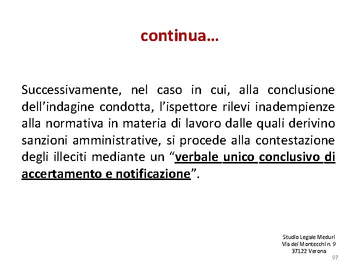 continua… Successivamente, nel caso in cui, alla conclusione dell’indagine condotta, l’ispettore rilevi inadempienze alla