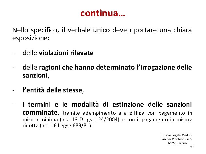 continua… Nello specifico, il verbale unico deve riportare una chiara esposizione: - delle violazioni