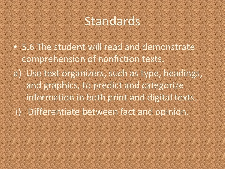 Standards • 5. 6 The student will read and demonstrate comprehension of nonfiction texts.