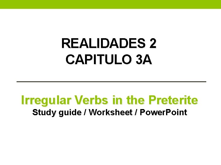 REALIDADES 2 CAPITULO 3 A Irregular Verbs in the Preterite Study guide / Worksheet
