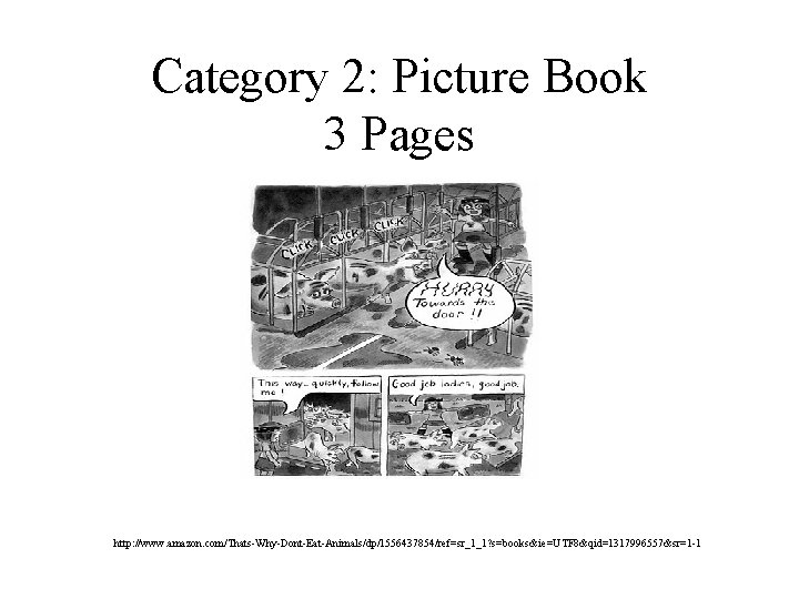 Category 2: Picture Book 3 Pages http: //www. amazon. com/Thats-Why-Dont-Eat-Animals/dp/1556437854/ref=sr_1_1? s=books&ie=UTF 8&qid=1317996557&sr=1 -1 Category 2: Picture Book 3 Pages http: //www. amazon. com/Thats-Why-Dont-Eat-Animals/dp/1556437854/ref=sr_1_1? s=books&ie=UTF 8&qid=1317996557&sr=1 -1