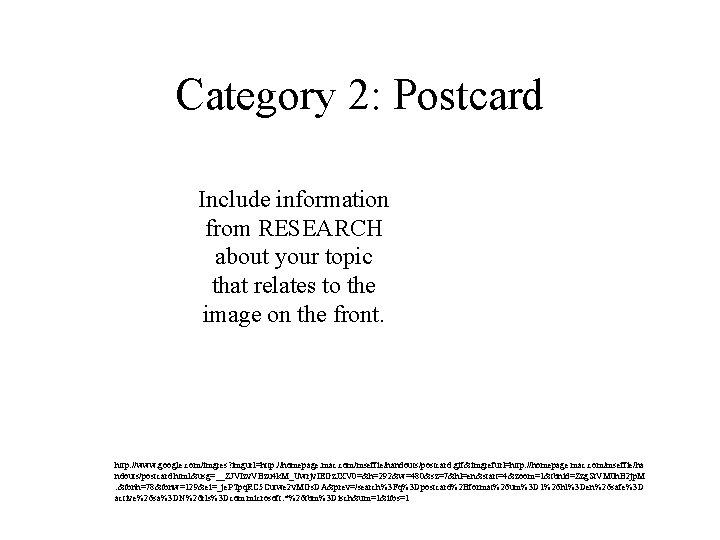 Category 2: Postcard Include information from RESEARCH about your topic that relates to the Category 2: Postcard Include information from RESEARCH about your topic that relates to the