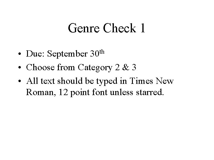 Genre Check 1 • Due: September 30 th • Choose from Category 2 & Genre Check 1 • Due: September 30 th • Choose from Category 2 &