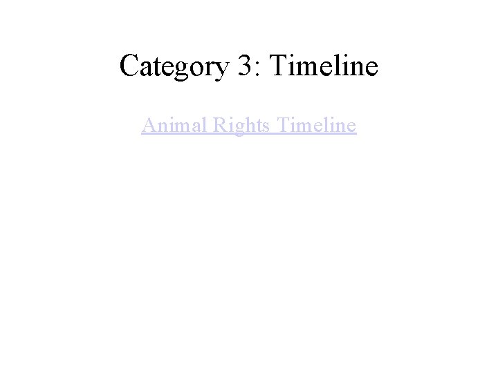 Category 3: Timeline Animal Rights Timeline Category 3: Timeline Animal Rights Timeline