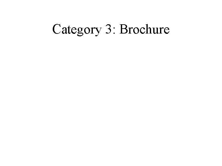 Category 3: Brochure Category 3: Brochure