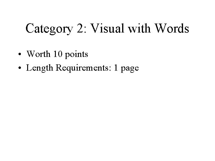 Category 2: Visual with Words • Worth 10 points • Length Requirements: 1 page Category 2: Visual with Words • Worth 10 points • Length Requirements: 1 page