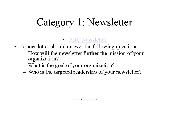 Category 1: Newsletter • ARC Newsletter • A newsletter should answer the following questions: Category 1: Newsletter • ARC Newsletter • A newsletter should answer the following questions: