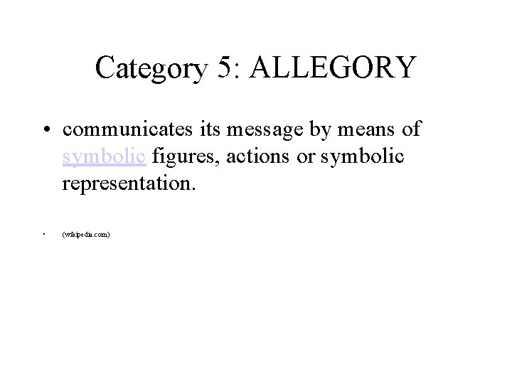 Category 5: ALLEGORY • communicates its message by means of symbolic figures, actions or Category 5: ALLEGORY • communicates its message by means of symbolic figures, actions or