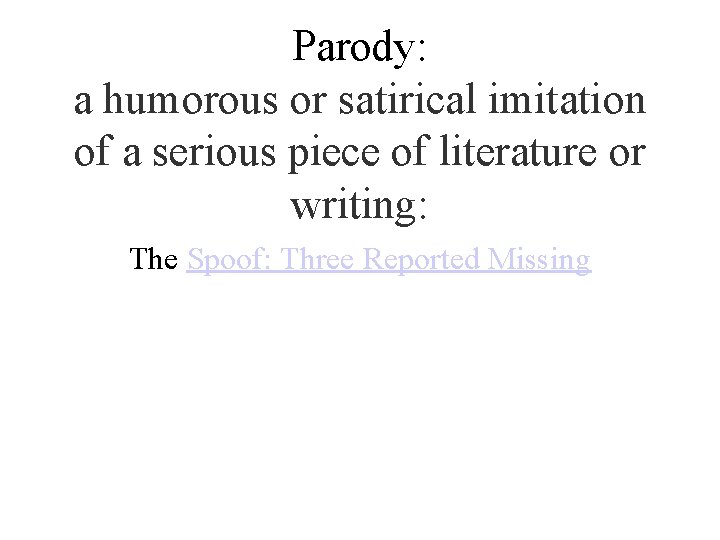 Parody: a humorous or satirical imitation of a serious piece of literature or writing: Parody: a humorous or satirical imitation of a serious piece of literature or writing: