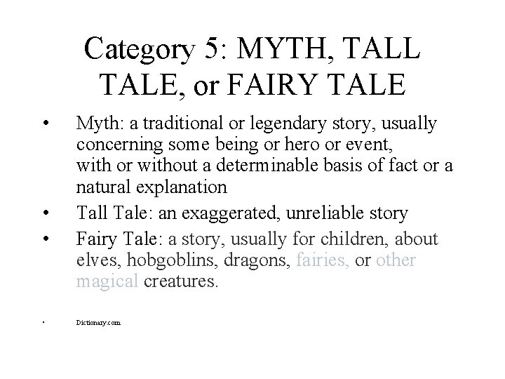 Category 5: MYTH, TALL TALE, or FAIRY TALE • • Myth: a traditional or Category 5: MYTH, TALL TALE, or FAIRY TALE • • Myth: a traditional or
