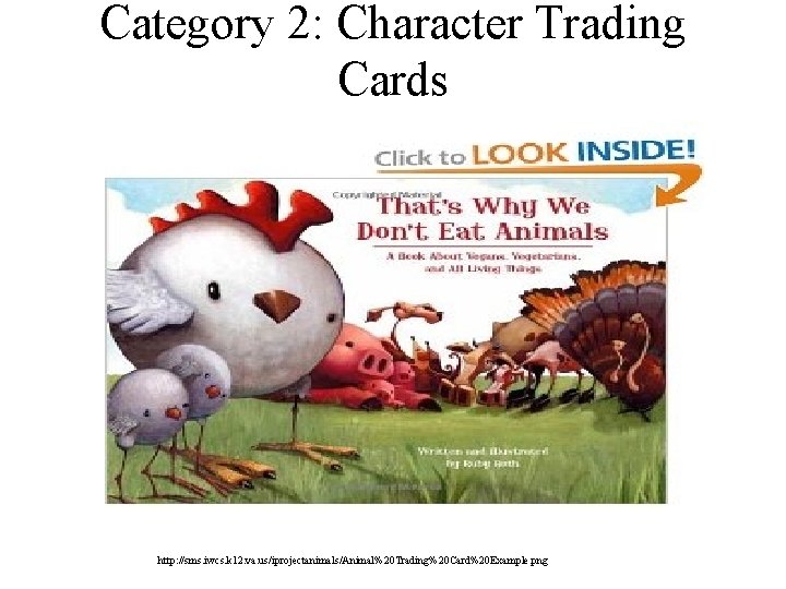 Category 2: Character Trading Cards http: //sms. iwcs. k 12. va. us/iprojectanimals/Animal%20 Trading%20 Card%20 Category 2: Character Trading Cards http: //sms. iwcs. k 12. va. us/iprojectanimals/Animal%20 Trading%20 Card%20
